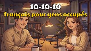 The 10-10-10 Formula — How to Learn French Even When You're Busy