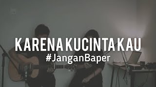 #JanganBaper Bunga Citra Lestari - Karena Kucinta Kau (Cover) chords