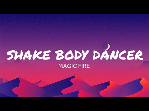 Shake Body Dancer Magic Fire Lyrics 