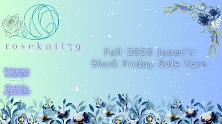 Roseknit39 - Episode 2: Fall 2023 Joann's Black Friday Sale Yarn