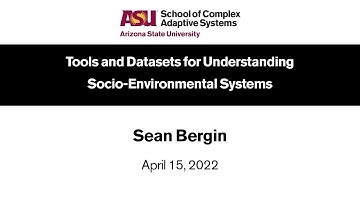 Understanding Socio-Environmental Systems = Sean Bergin