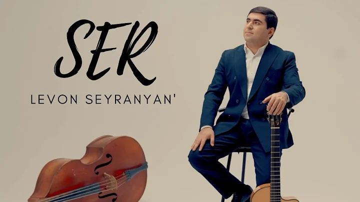 Levon Seyranyan - SER // Official Music Video // #...