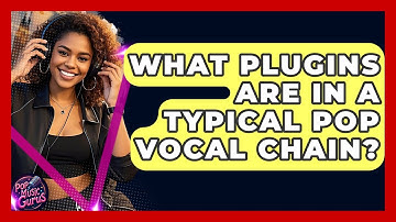 What Plugins Are In A Typical Pop Vocal Chain? - Pop Music Gurus