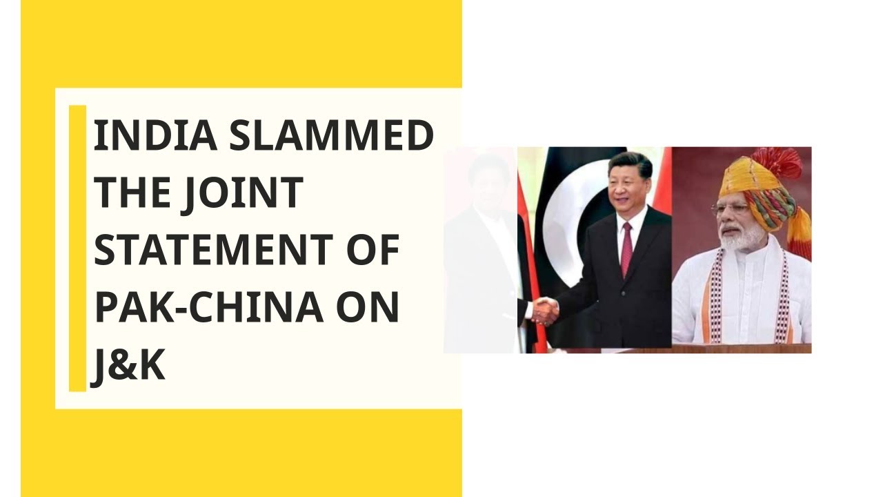 India slammed the joint statement of Pak-China, both mentioned J&K in the statement India slammed the joint statement of Pak-China, both mentioned J&K in the statement