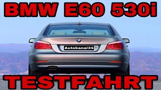 BMW E60 530i - Testfahrt | E60 530 Testfahrt