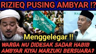RIZIEQ PUSING? Menggelegar !! WARGA NU DIDESAK SADAR HABIB AMBYAR KIYAI MARZUKI KASIH BOCORAN !?