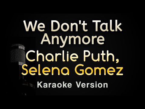 We Don't Talk Anymore - Charlie Puth, Selena Gomez (Karaoke Songs With Lyrics - Original Key)