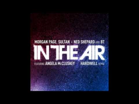Morgan Page, Sultan & Ned Shepard & BT feat. Angela McCluskey - In The Air (Hardwell Remix)