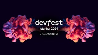 Devfest Istanbul 2024 - Recap