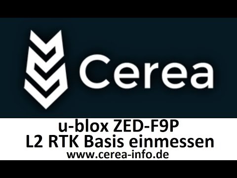 Cerea Lenksystem Tutorial: u-blox ZED F9P L2 RTK Basis einmessen___www.cerea-info.de