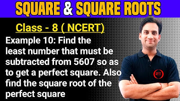 Example 10 NCERT Class 8 Maths Ch 6 | Find the least number that must be subtracted from 5607 so as