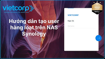Hướng dẫn tạo user hàng loạt và gửi mail cho người dùng mới trên Nas Synology | Vietcorp.com