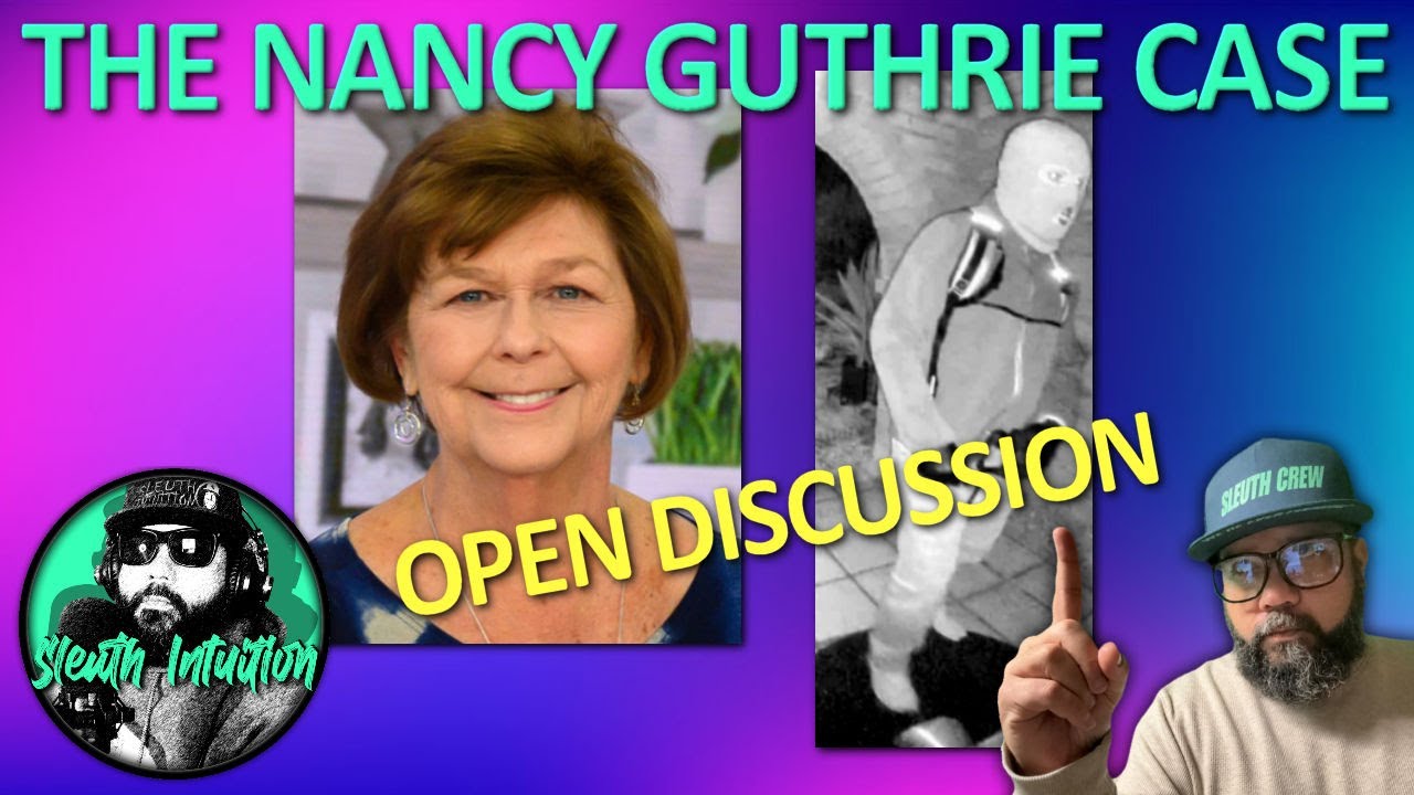 The Nancy Guthrie Case. Open Discussion. 3/7/2027