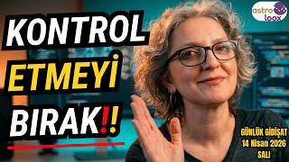 Kontrol Etmeyi̇ Birak 14 Nisan 2026 Salı Günlük Astroloji Yorumu Ündem Ürkiye