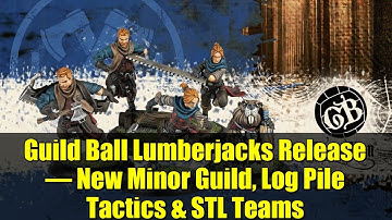 Guild Ball Lumberjacks Release – New Minor Guild, Log Pile Tactics & STL Teams