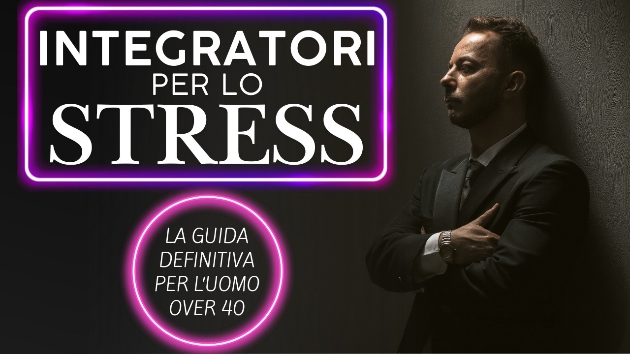 Integratori per lo stress e ansia per uomo