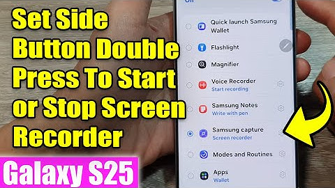 Galaxy S25/S25+/Ultra: How to Set Side Button Double Press To Start or Stop Screen Recorder