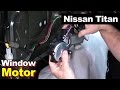 Nissan Titan Window Motor and Set Limit Switch