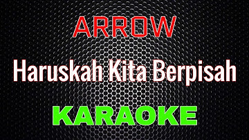 ARROW - Haruskah Kita Berpisah [Karaoke] | LMusical