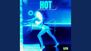 HOT XXL (slowed & reverb) - Iliya