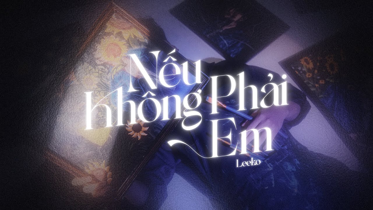 09.NẾU KHÔNG PHẢI EM - LEEKO | "ĐÊM NGÀN SAO" THE FIRST GALLERY