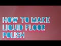 How to make liquid floor polish