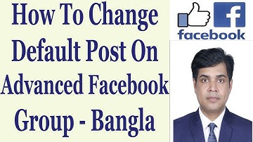 How To Change Default Post On Advanced Facebook Group - Bangla Tutorial