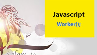 #8 Salam to Javascript worker التعامل مع الوركر في الجافاسكريبت