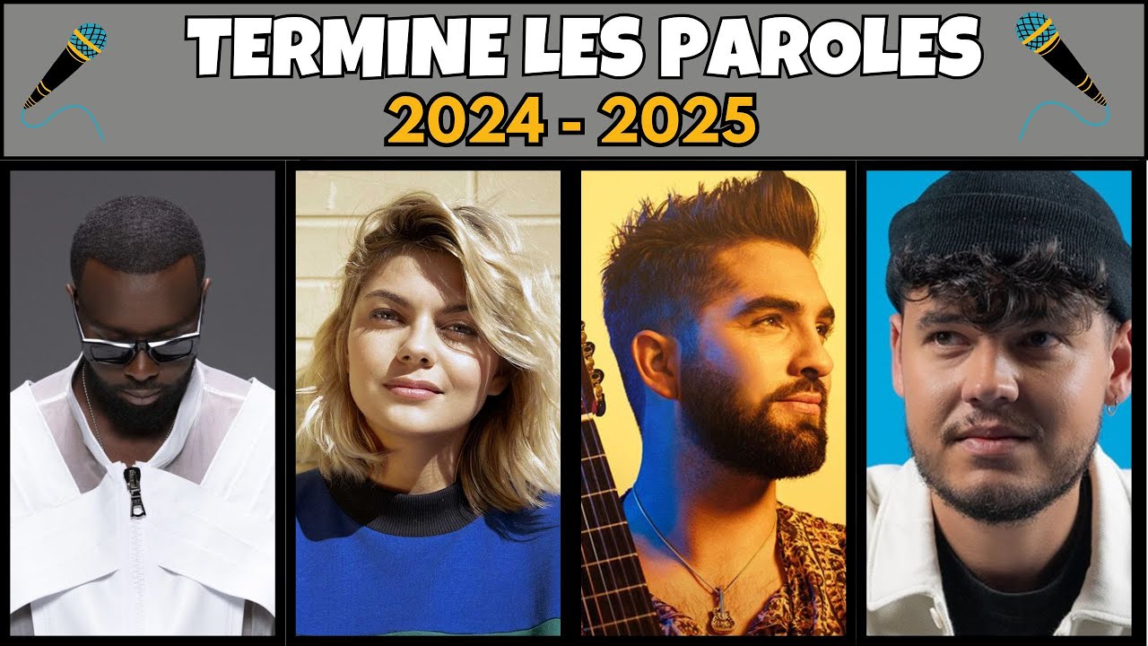 Termine les paroles : Hit français 2024 - 2025