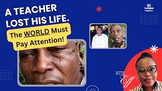 Education Should Never Cost a Life - The Tragic Story of a Nigerian Teacher | TeddyEd Inspires