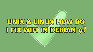 Unix & Linux: How do I fix Wifi in Debian 9?
