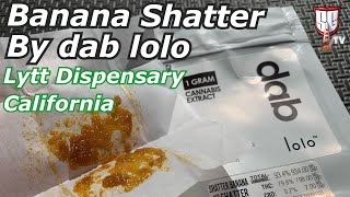 Lolo Banana Shatter review from Lytt Dispensary Pacifica, California