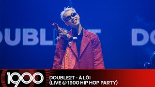 DOUBLE2T - À Lôi [LIVE @ 1900 Hip Hop Party #13]
