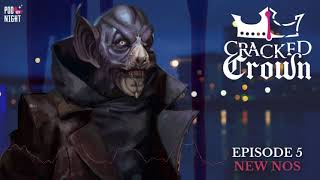 Cracked Crown - Episode 5 - New Nos