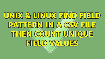 Unix & Linux: find field pattern in a csv file then count unique field values (2 Solutions!!)