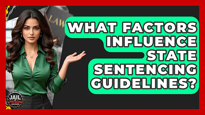 What Factors Influence State Sentencing Guidelines? - Jail & Prison Insider