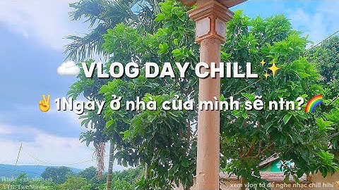 |🌈VLOG DAY CHILL🐣| Một ngày nghỉ hè của mình sẽ diễn ra như thế nào?🐳💐 #vlog #chill #chillmusic