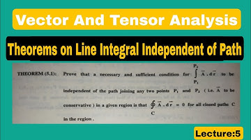 Theorems on line Integral Independent of Path|Important theorem|Vector and tensor analysis|Lecture:5