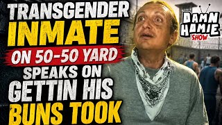 Transgender inmate on 50/50 yard speaks on getting his boooty took without his permission
