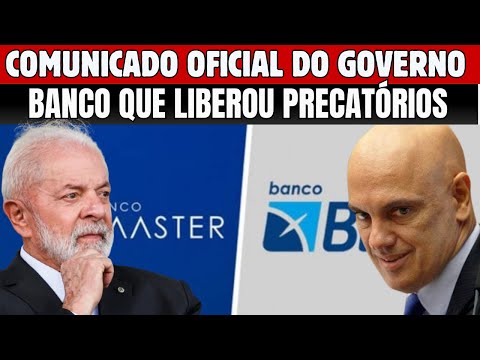 GOVERNO EMITE COMUNICADO OFICIAL SOBRE BANCO MASTER QUE LIBEROU PAGAMENTO DE PRECATÓRIOS