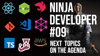 Become Ninja Developer -  what is coming up (Agenda) #09