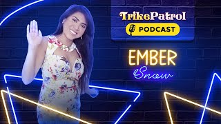 TrikePatrol Interview #18 - Ember Snow Content