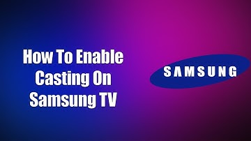 ✅ How To Enable Casting On Samsung TV