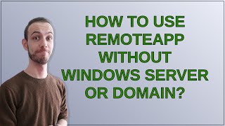 How To Use Remoteapp Without Windows Server Or Domain?