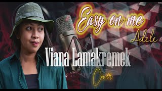 EASY ON ME || VIANA LAMAKREMEK || COVER