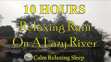 🌧️ Rainy Bliss: 10 Hours of Relaxing Rain on a Lazy River 🍃