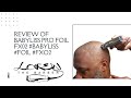 Review of Babyliss Pro Foil FX02 #Babyliss #Foil #FXO2