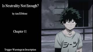 Is Neutrality Not Enough? - Podfic (MHA) - Part 11 - Chapter 11