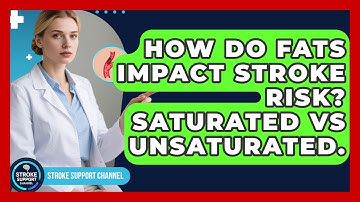 How Do Fats Impact Stroke Risk? Saturated Vs Unsaturated. - Stroke Support Channel