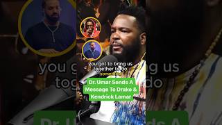 Celebrity Dr. Umar Sends Message To Drake & Kendrick Lamar Wealth